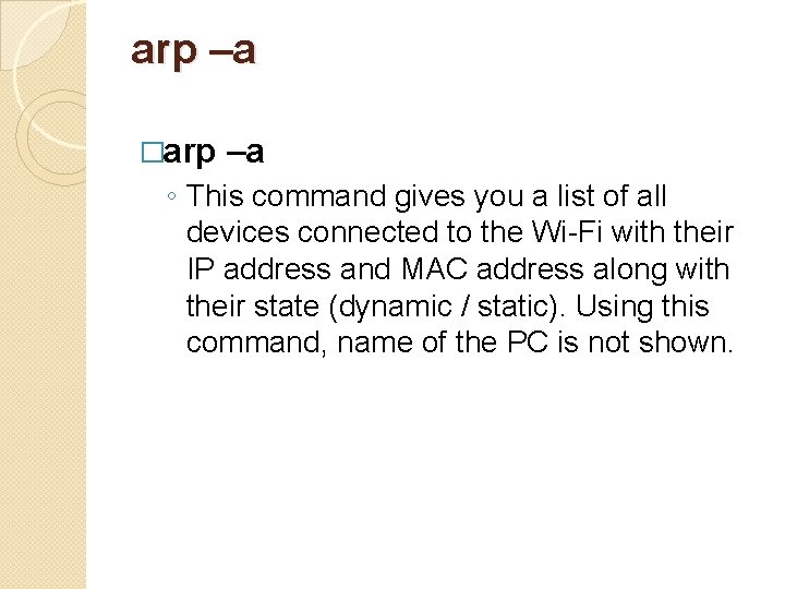 arp –a �arp –a ◦ This command gives you a list of all devices