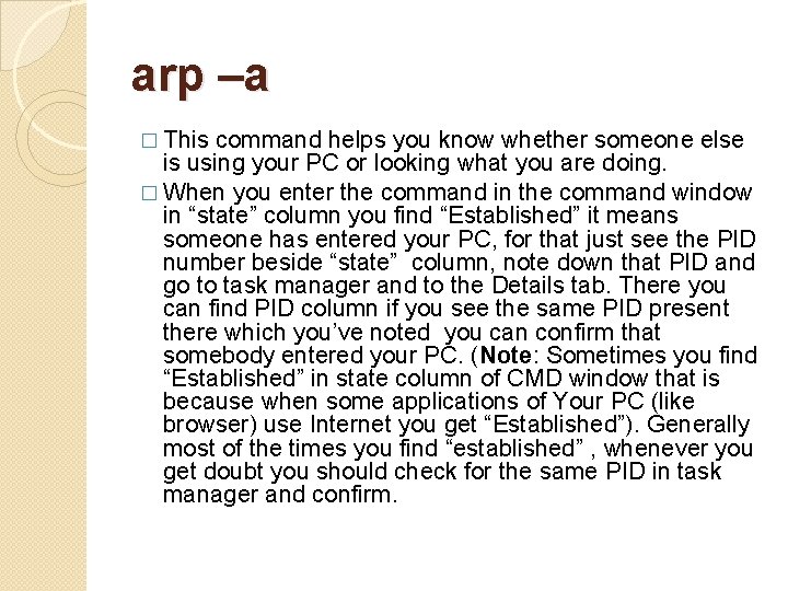 arp –a � This command helps you know whether someone else is using your