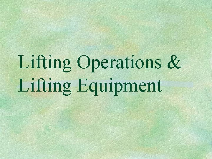 Lifting Operations & Lifting Equipment 