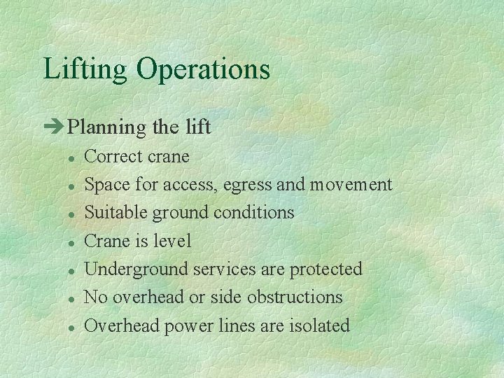 Lifting Operations èPlanning the lift l l l l Correct crane Space for access,