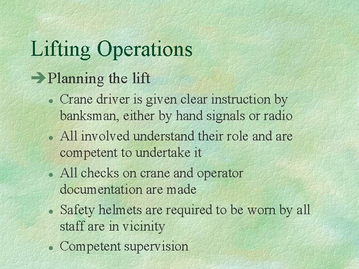Lifting Operations èPlanning the lift l l l Crane driver is given clear instruction