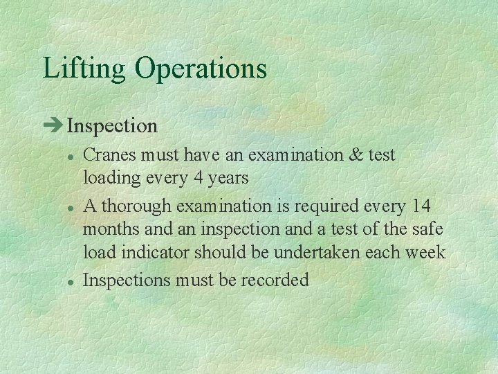 Lifting Operations èInspection l l l Cranes must have an examination & test loading