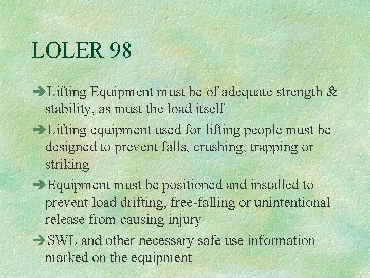 LOLER 98 èLifting Equipment must be of adequate strength & stability, as must the