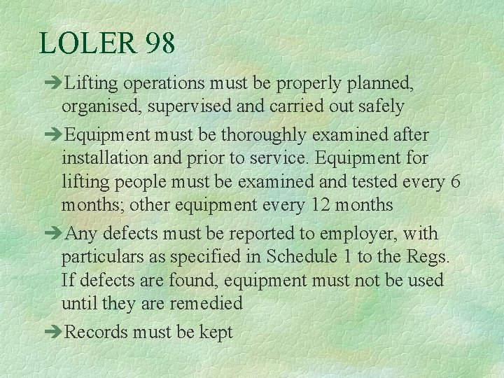 LOLER 98 èLifting operations must be properly planned, organised, supervised and carried out safely