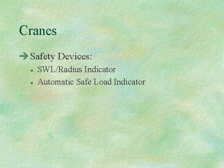 Cranes èSafety Devices: l l SWL/Radius Indicator Automatic Safe Load Indicator 