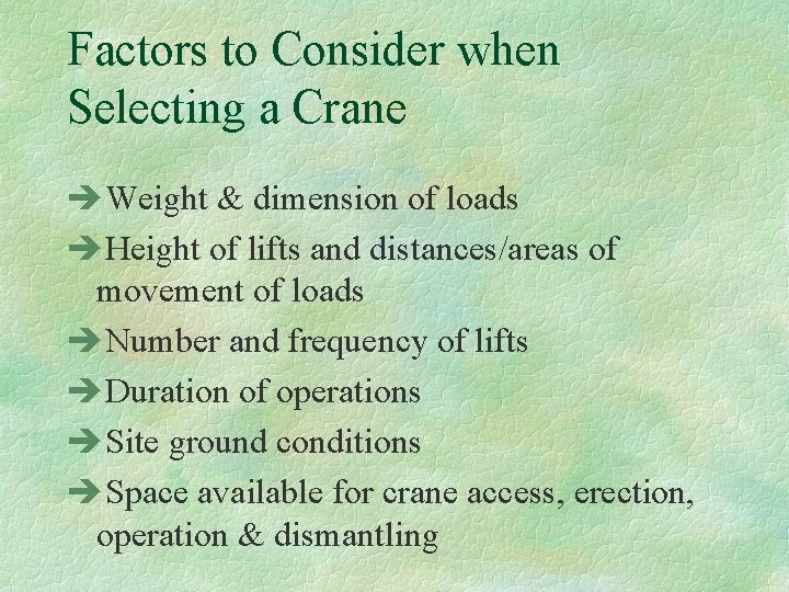 Factors to Consider when Selecting a Crane èWeight & dimension of loads èHeight of