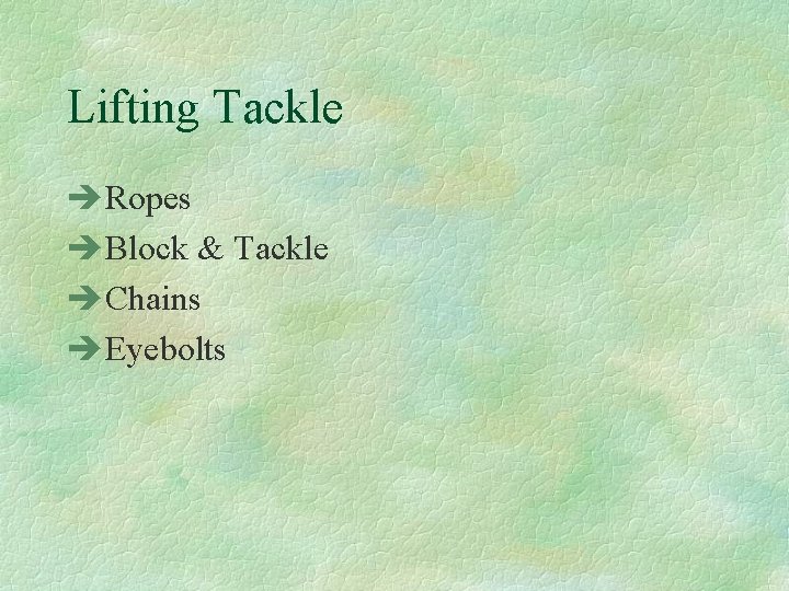 Lifting Tackle èRopes èBlock & Tackle èChains èEyebolts 