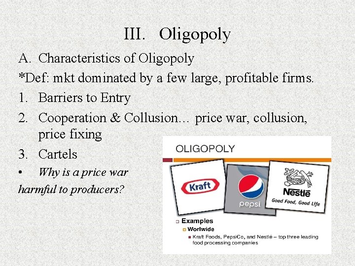 III. Oligopoly A. Characteristics of Oligopoly *Def: mkt dominated by a few large, profitable III. Oligopoly A. Characteristics of Oligopoly *Def: mkt dominated by a few large, profitable