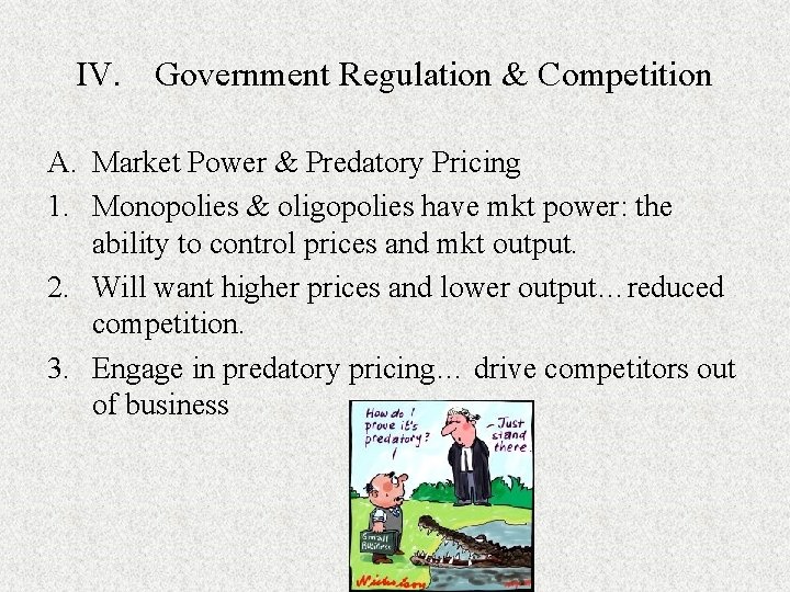 IV. Government Regulation & Competition A. Market Power & Predatory Pricing 1. Monopolies & IV. Government Regulation & Competition A. Market Power & Predatory Pricing 1. Monopolies &