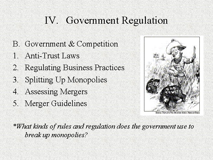 IV. Government Regulation B. 1. 2. 3. 4. 5. Government & Competition Anti-Trust Laws IV. Government Regulation B. 1. 2. 3. 4. 5. Government & Competition Anti-Trust Laws