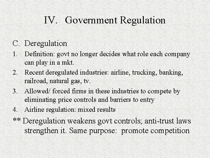 IV. Government Regulation C. Deregulation 1. Definition: govt no longer decides what role each IV. Government Regulation C. Deregulation 1. Definition: govt no longer decides what role each