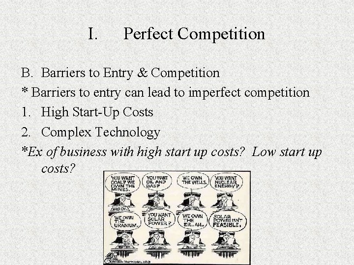 I. Perfect Competition B. Barriers to Entry & Competition * Barriers to entry can I. Perfect Competition B. Barriers to Entry & Competition * Barriers to entry can