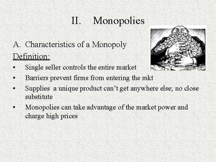 II. Monopolies A. Characteristics of a Monopoly Definition: • • Single seller controls the II. Monopolies A. Characteristics of a Monopoly Definition: • • Single seller controls the
