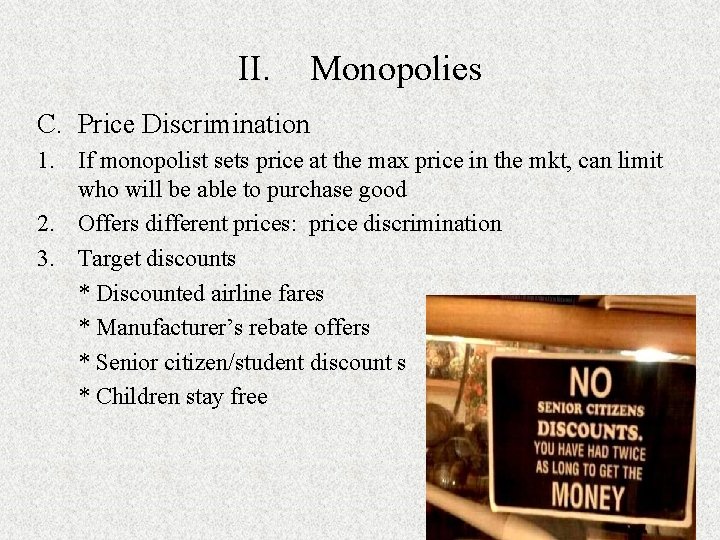 II. Monopolies C. Price Discrimination 1. If monopolist sets price at the max price II. Monopolies C. Price Discrimination 1. If monopolist sets price at the max price