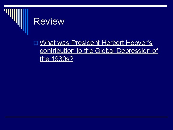 Review o What was President Herbert Hoover’s contribution to the Global Depression of the