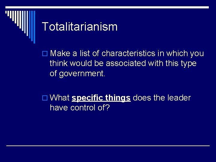 Totalitarianism o Make a list of characteristics in which you think would be associated