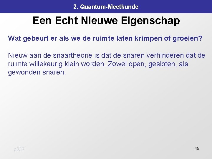 2. Quantum-Meetkunde Een Echt Nieuwe Eigenschap Wat gebeurt er als we de ruimte laten 2. Quantum-Meetkunde Een Echt Nieuwe Eigenschap Wat gebeurt er als we de ruimte laten