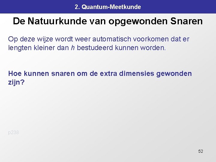 2. Quantum-Meetkunde De Natuurkunde van opgewonden Snaren Op deze wijze wordt weer automatisch voorkomen 2. Quantum-Meetkunde De Natuurkunde van opgewonden Snaren Op deze wijze wordt weer automatisch voorkomen