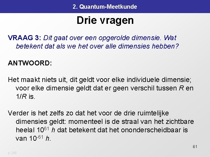 2. Quantum-Meetkunde Drie vragen VRAAG 3: Dit gaat over een opgerolde dimensie. Wat betekent 2. Quantum-Meetkunde Drie vragen VRAAG 3: Dit gaat over een opgerolde dimensie. Wat betekent