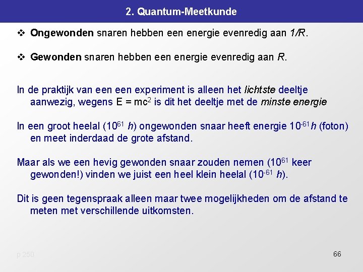 2. Quantum-Meetkunde v Ongewonden snaren hebben energie evenredig aan 1/R. v Gewonden snaren hebben 2. Quantum-Meetkunde v Ongewonden snaren hebben energie evenredig aan 1/R. v Gewonden snaren hebben