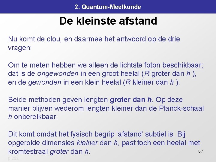 2. Quantum-Meetkunde De kleinste afstand Nu komt de clou, en daarmee het antwoord op 2. Quantum-Meetkunde De kleinste afstand Nu komt de clou, en daarmee het antwoord op