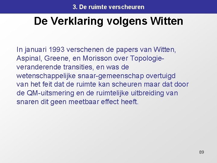 3. De ruimte verscheuren De Verklaring volgens Witten In januari 1993 verschenen de papers 3. De ruimte verscheuren De Verklaring volgens Witten In januari 1993 verschenen de papers