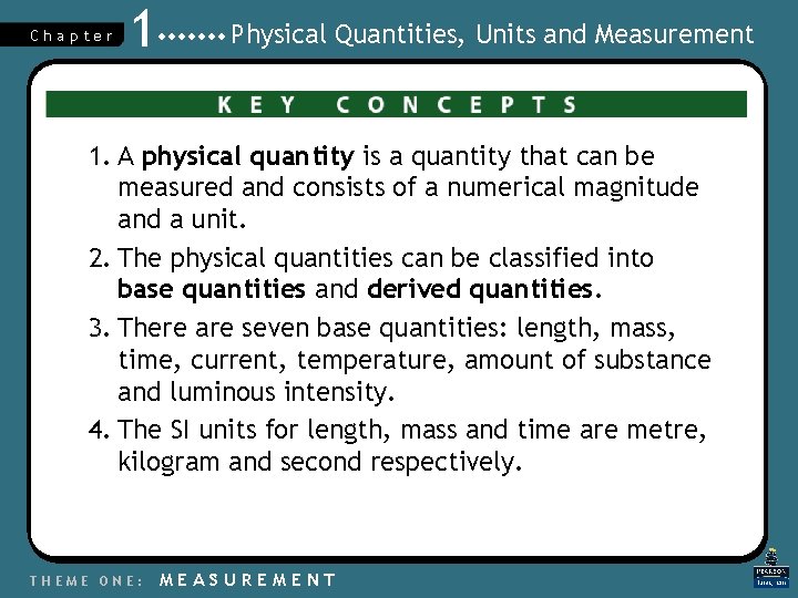Chapter 1 Physical Quantities, Units and Measurement 1. A physical quantity is a quantity
