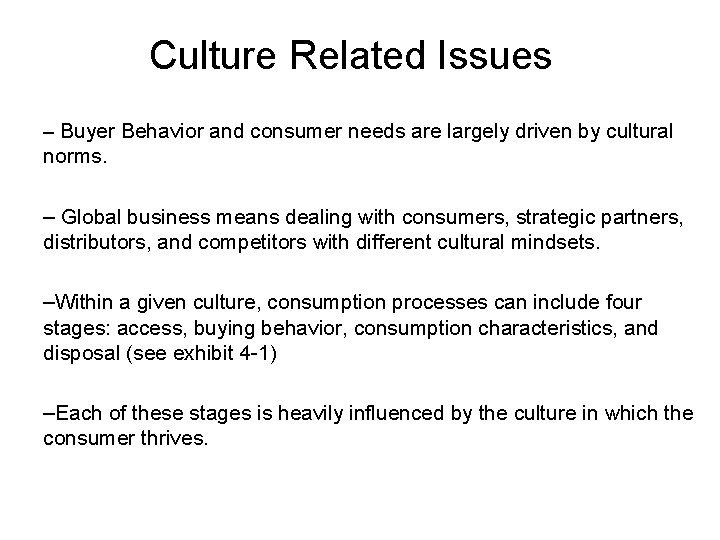 Culture Related Issues – Buyer Behavior and consumer needs are largely driven by cultural