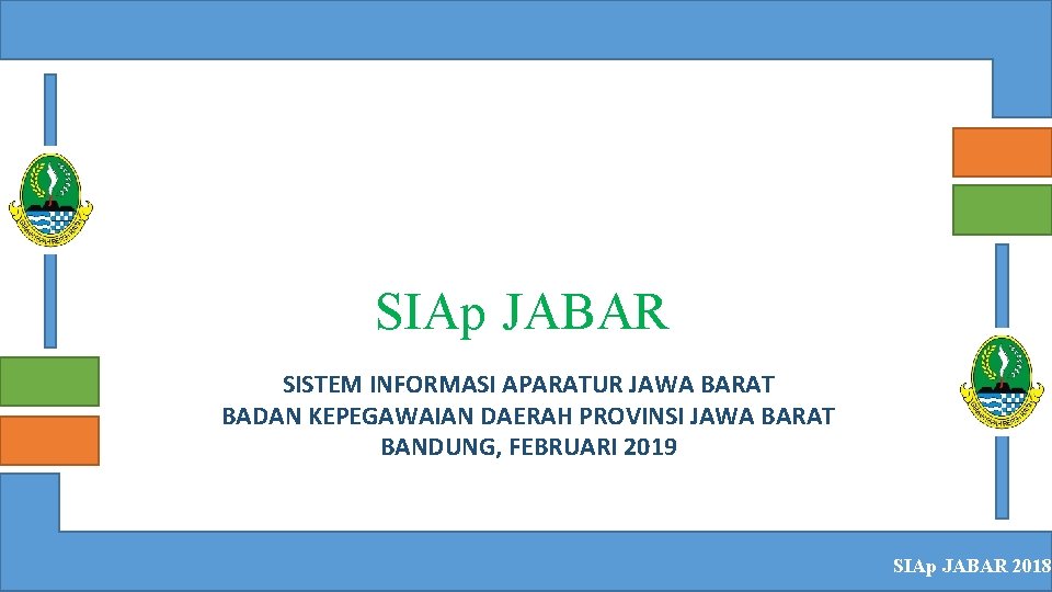 SIAp JABAR SISTEM INFORMASI APARATUR JAWA BARAT BADAN KEPEGAWAIAN DAERAH PROVINSI JAWA BARAT BANDUNG,