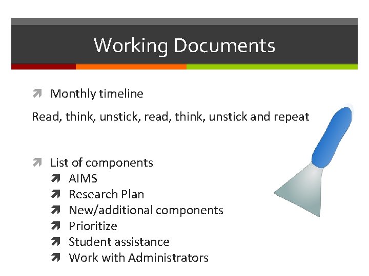 Working Documents Monthly timeline Read, think, unstick, read, think, unstick and repeat List of