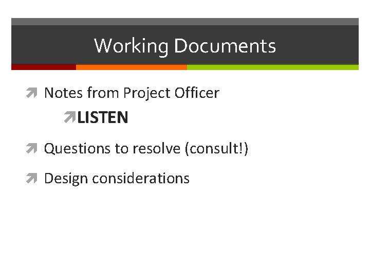 Working Documents Notes from Project Officer LISTEN Questions to resolve (consult!) Design considerations 