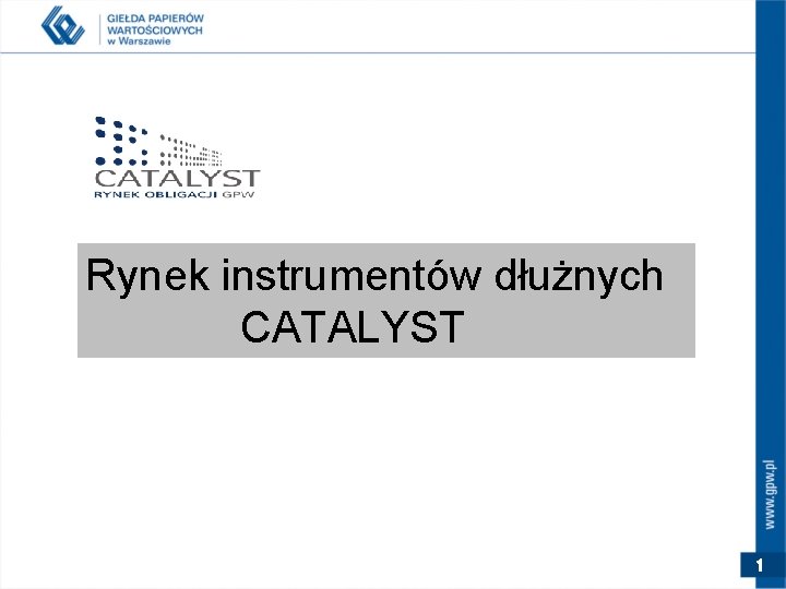 Rynek instrumentów dłużnych CATALYST 1 