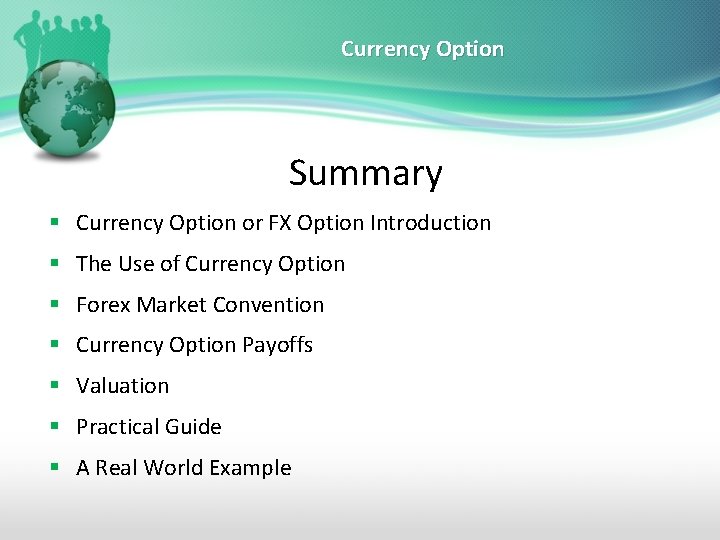 Currency Option Summary § Currency Option or FX Option Introduction § The Use of