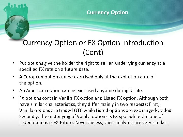 Currency Option or FX Option Introduction (Cont) • Put options give the holder the