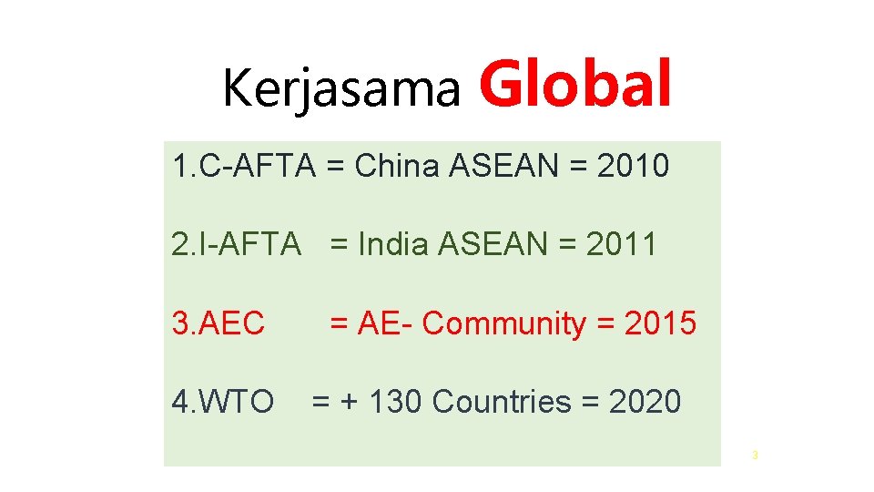 Kerjasama Global 1. C-AFTA = China ASEAN = 2010 2. I-AFTA = India ASEAN