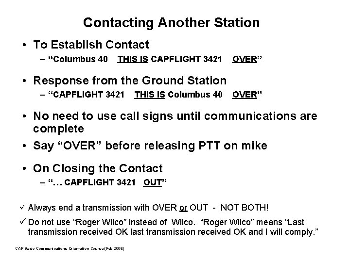 Contacting Another Station • To Establish Contact – “Columbus 40 THIS IS CAPFLIGHT 3421