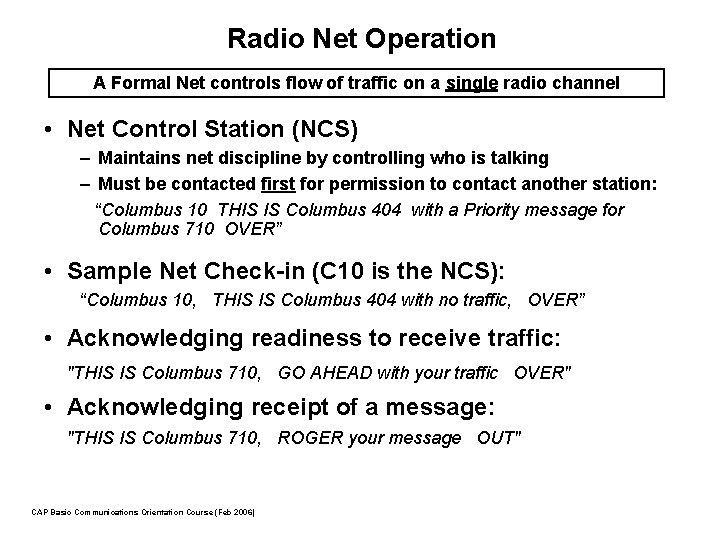 Radio Net Operation A Formal Net controls flow of traffic on a single radio
