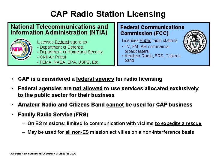 CAP Radio Station Licensing National Telecommunications and Information Administration (NTIA) Licenses Federal agencies •