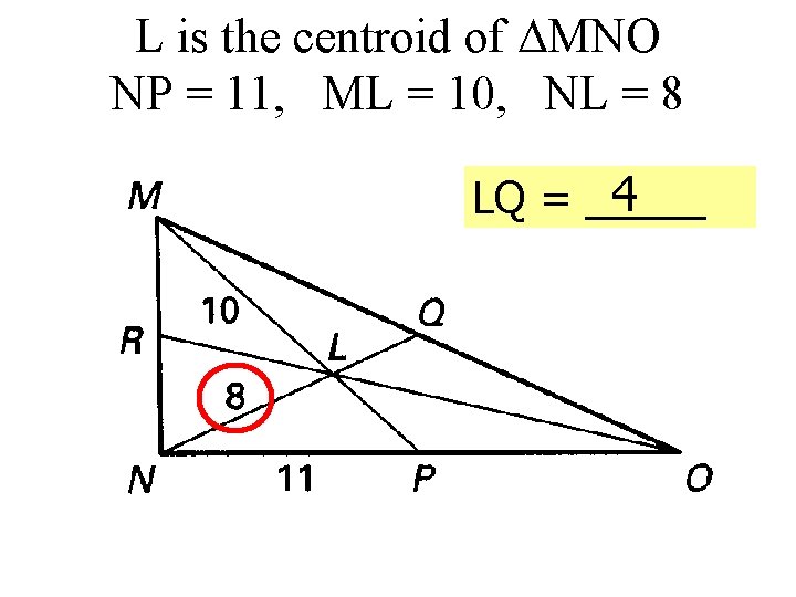 L is the centroid of MNO NP = 11, ML = 10, NL =