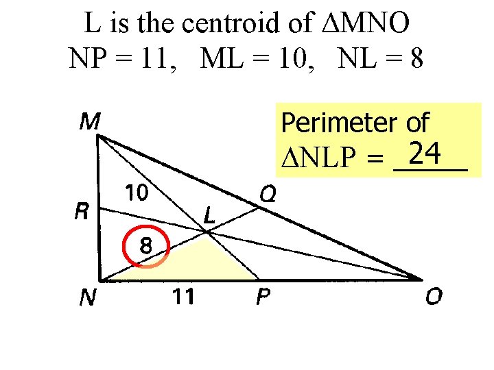 L is the centroid of MNO NP = 11, ML = 10, NL =