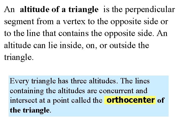 An altitude of a triangle is the perpendicular segment from a vertex to the