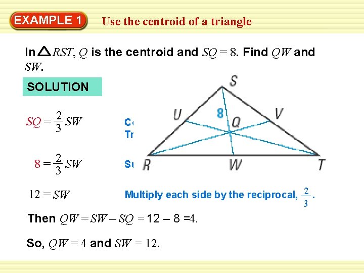 EXAMPLE 1 Use the centroid of a triangle In RST, Q is the centroid