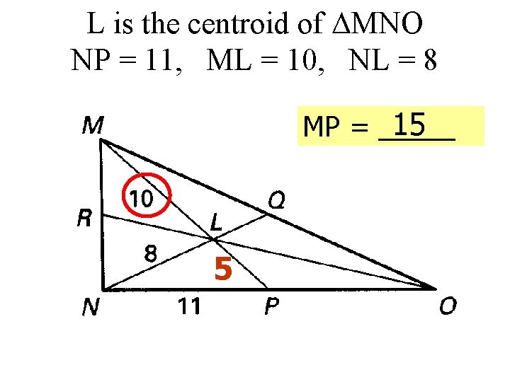L is the centroid of MNO NP = 11, ML = 10, NL =