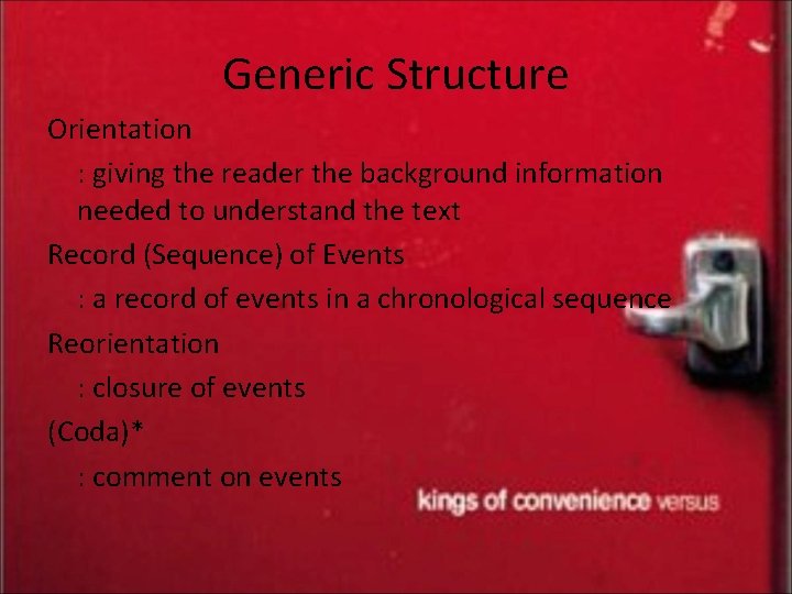 Generic Structure Orientation : giving the reader the background information needed to understand the