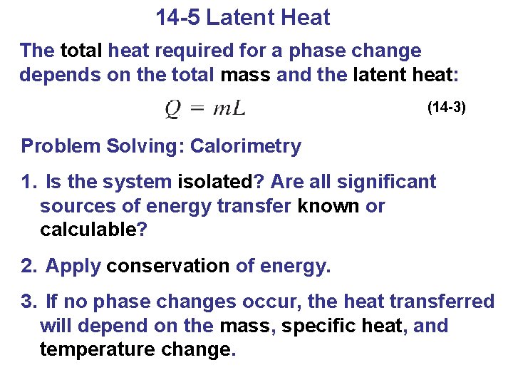 14 -5 Latent Heat The total heat required for a phase change depends on