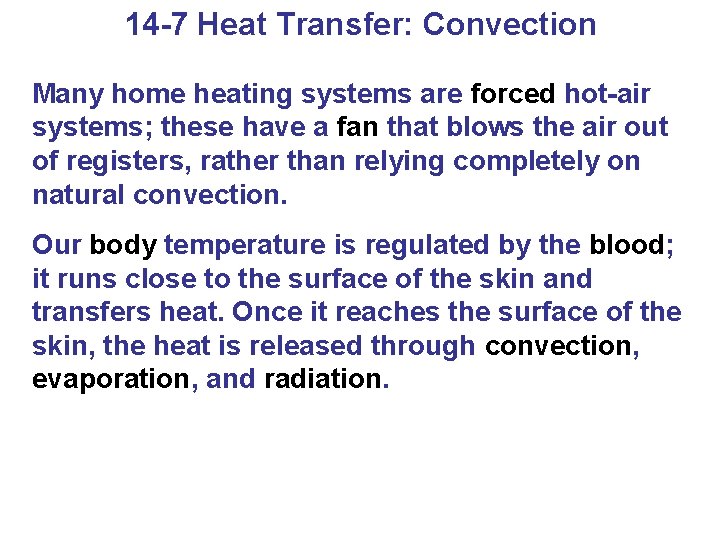 14 -7 Heat Transfer: Convection Many home heating systems are forced hot-air systems; these