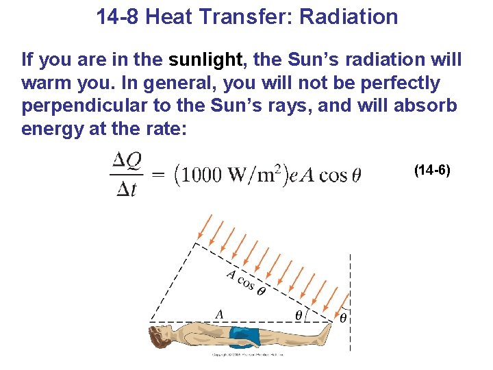 14 -8 Heat Transfer: Radiation If you are in the sunlight, the Sun’s radiation