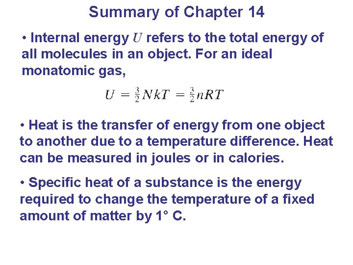 Summary of Chapter 14 • Internal energy U refers to the total energy of