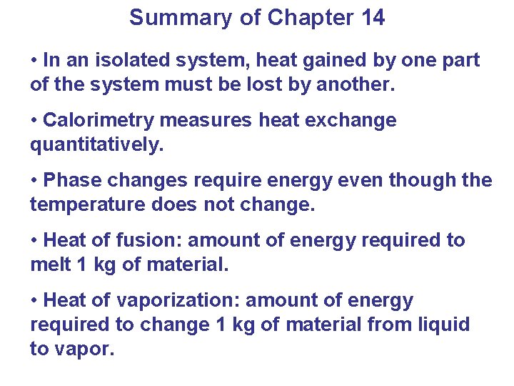 Summary of Chapter 14 • In an isolated system, heat gained by one part