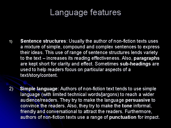 Language features 1) Sentence structures: Usually the author of non-fiction texts uses a mixture